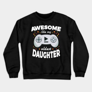 Awesome Like My Oldest Daughter Parents Funny Crewneck Sweatshirt